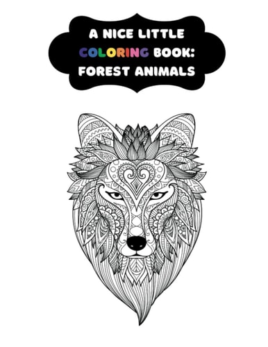 A Nice Little Coloring Book Forest Animals: Coloring for Kids & Adults Alike!