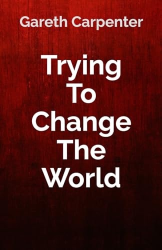 Trying To Change The World