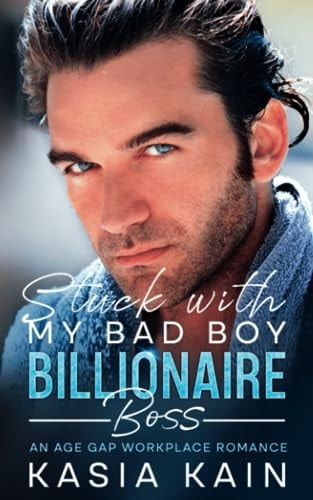 Stuck with My Bad Boy Billionaire Boss An Age Gap Workplace Romance