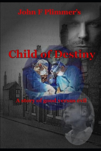 Child of Destiny A Story of Good Versus Evil