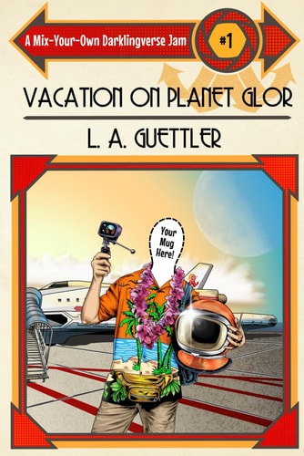 Vacation on Planet Glor A Mix-Your-Own Darklingverse Jam