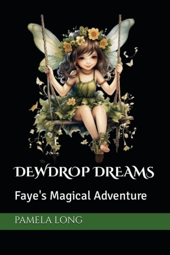 Dewdrop Dreams Faye's Magical Adventure