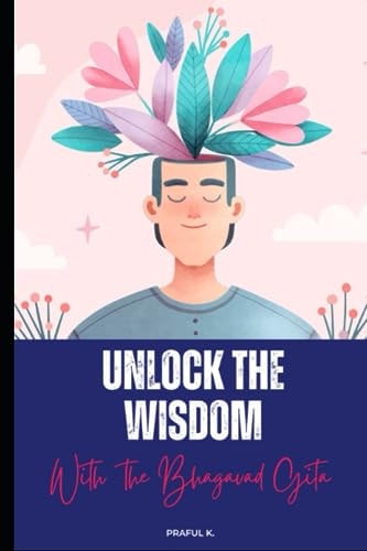 Unlock the Wisdom Lessons from the Bhagavad Gita