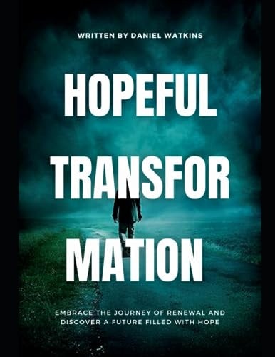 Hopeful Transformation Embrace the Journey of Renewal and Discover a Future Filled with Hope