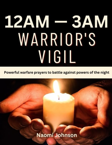 12am - 3am Warriors Vigil Powerful Warfare Prayers to Battle Against Powers of the Night