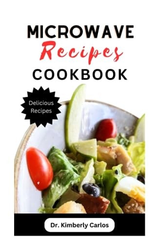 Microwave Recipes Cookbook Delicious Quick and Easy Meals in a Mug Dishes to Make at Home