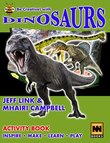 Be Creative! with Dinosaurs Inspire, Make, Learn, Play