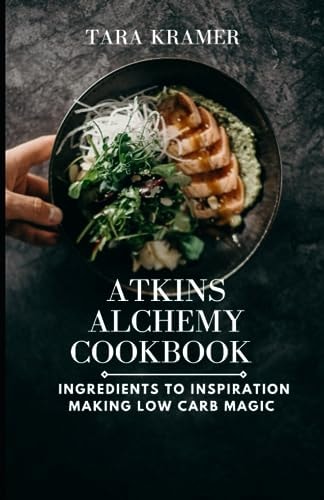 Atkins Nourishing Cookbook Ingredients to Inspiration Making Low Carb Magic