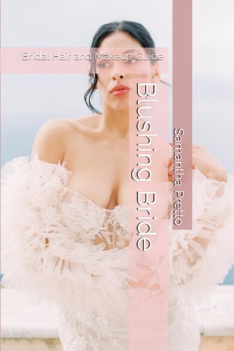 Blushing Bride Bridal Hair and Makeup Guide