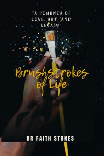 Brushstrokes of Life "A Journey of Love, Art, and Legacy"