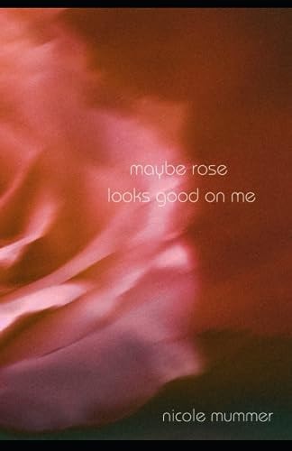 Maybe Rose Looks Good on Me Searching for Love in Everyone
