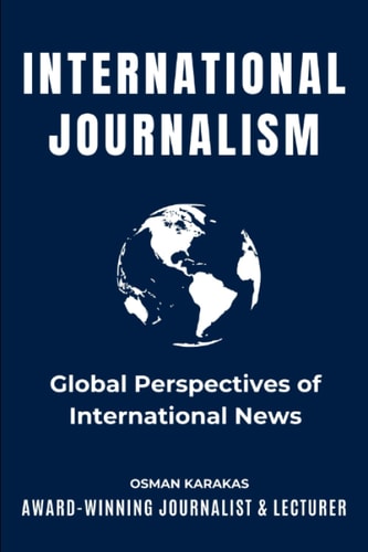 International Journalism Global Perspectives of International News