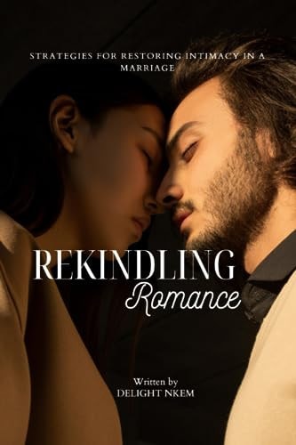 Rekindling Romance Strategies for Restoring Intimacy in a Marriage