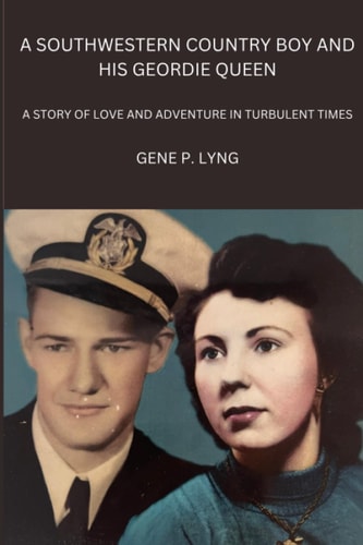 A Southwestern Country Boy and His Geordie Queen A Story of Love and Adventure in Turbulent Times