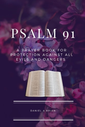 Psalm 91 A Prayer Book for Protection Against All Evils and Dangers