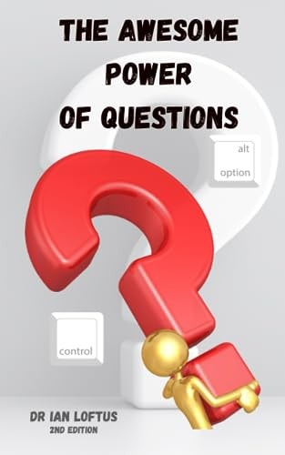 The Awesome Power of Questions How To Get On in Business and Life