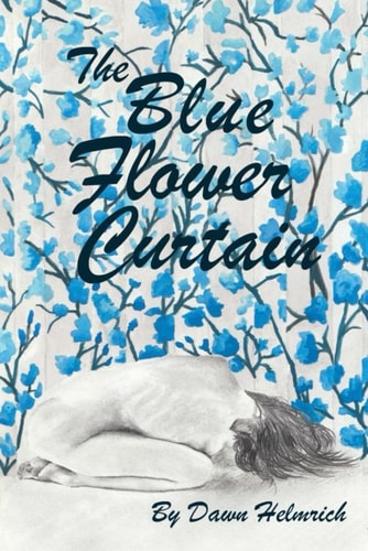 The Blue Flower Curtain The Story of a Women's Determination to Become a Thriver