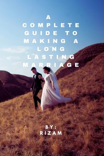 A Complete Guide to Making a Long-Lasting Marriage
