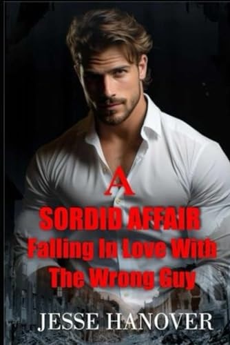 A Sordid Affair Falling In Love With the Wrong Guy