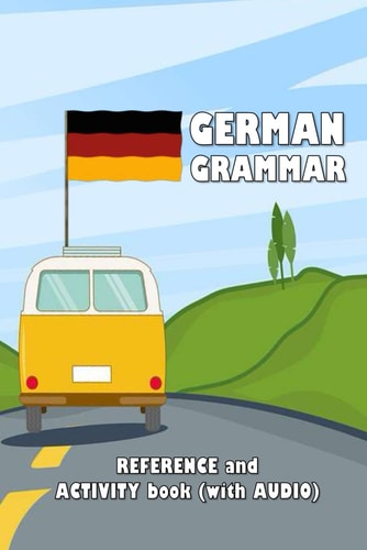 German Grammar Reference and Activity Book (with AUDIO)