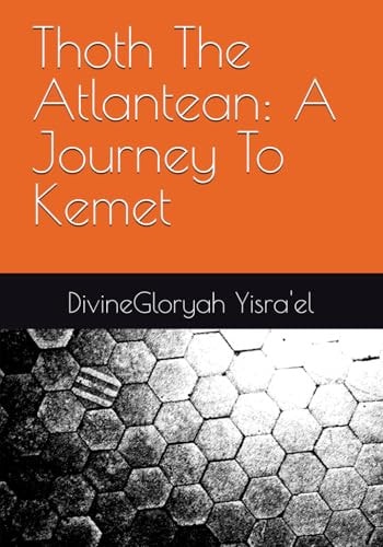 Thoth the Atlantean A Journey To Kemet
