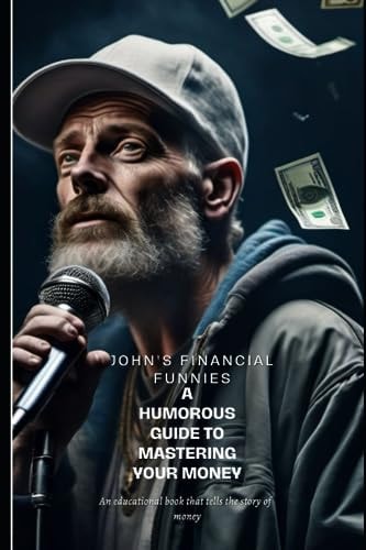 John's Financial Funnies Turning Cash Woes Into Cash Whoas!"