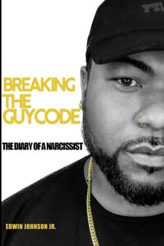 Breaking The Guy Code "Diary of a Narcissist"