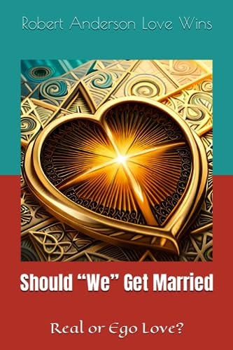 Should "We" Get Married Real Or Ego Love?