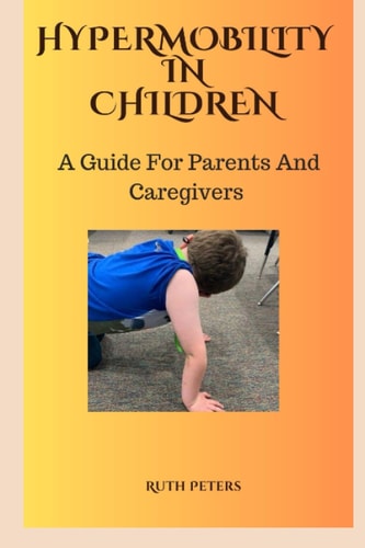 Hypermobility in Children A Guide For Parents and Caregivers