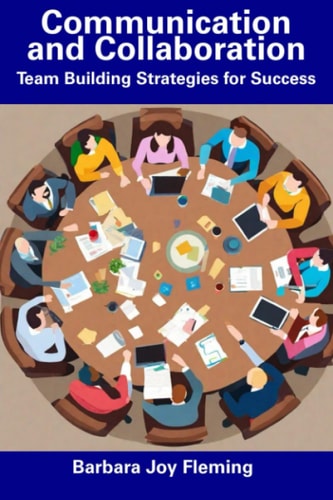 Communication and Collaboration Team Building Strategies for Success