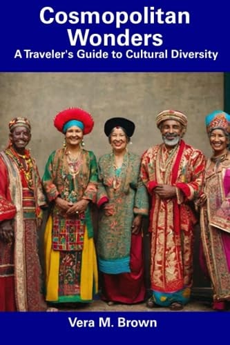 Cosmopolitan Wonders A Traveler's Guide to Cultural Diversity