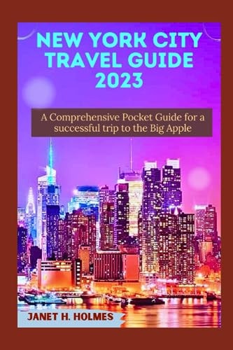New York City Travel Guide 2023 A Comprehensive Pocket Guide for a Successful Trip to the Big Apple