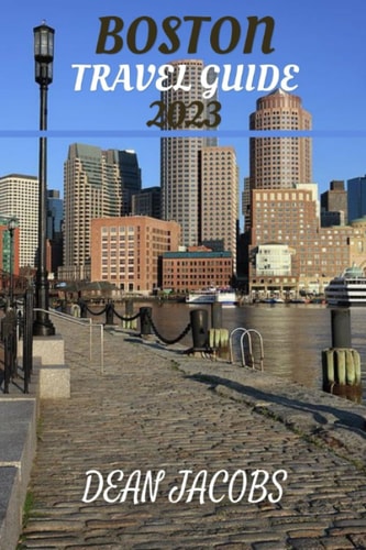 Boston Travel Guide 2023 The Ultimate Guide