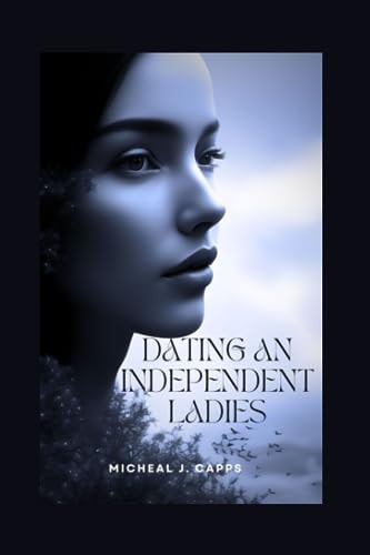 Dating an Independent Ladies