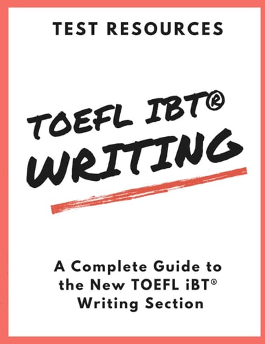 The Test Resources Guide to the New TOEFL IBT(R) Writing Section