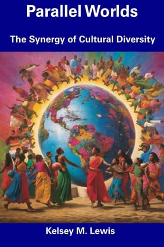 Parallel Worlds The Synergy of Cultural Diversity