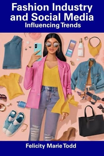 Fashion Industry and Social Media Influencing Trends