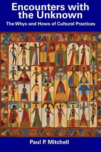 Encounters with the Unknown The Whys and Hows of Cultural Practices