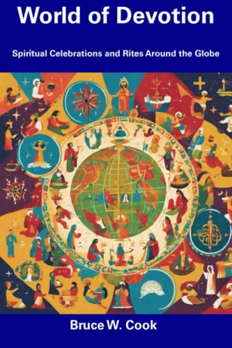 World of Devotion Spiritual Celebrations and Rites Around the Globe