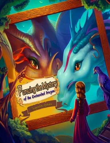 Pursuing the Mystery of the Enchanted Dragon Dragonshire Mysteries