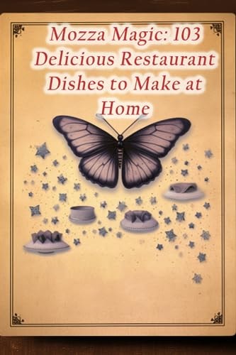 Mozza Magic 103 Delicious Restaurant Dishes to Make at Home