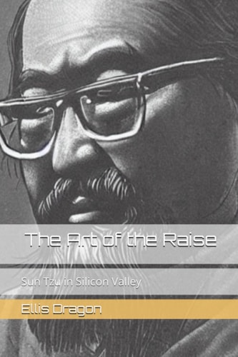 The Art of the Raise Sun Tzu in Silicon Valley