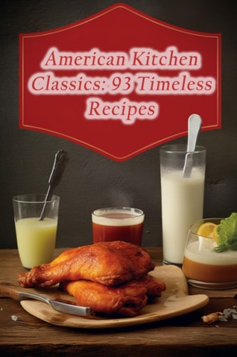 American Kitchen Classics 93 Timeless Recipes