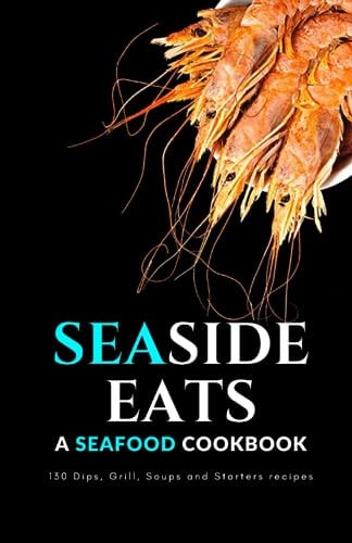 Seaside Eats A Seafood Cookbook