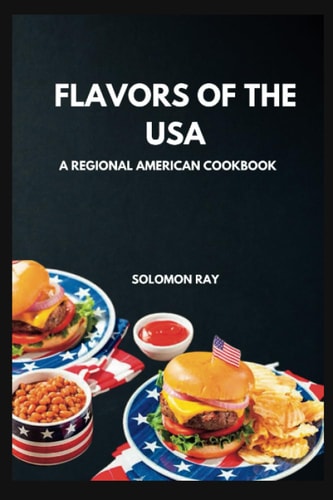 Flavors of the USA A Regional American Cookbook