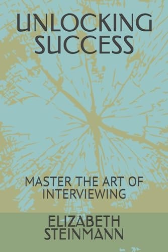 Unlocking Success Master the Art of Interviewing