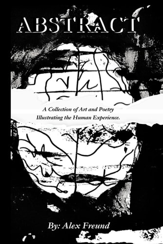 Abstract A Collection of Art and Poetry Illustrating the Human Experience.