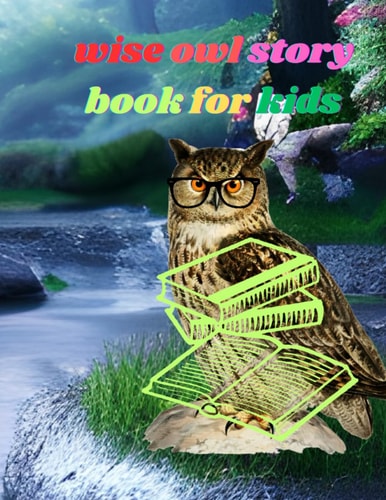 Wise Owl Story Book for Kids The Story of the Wise Owl
