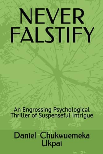 Never Falstify An Engrossing Psychological Thriller of Suspenseful Intrigue