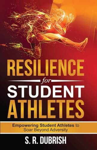 Resilience for Student Athletes Empowering Student Athletes to Soar Beyond Adversity
